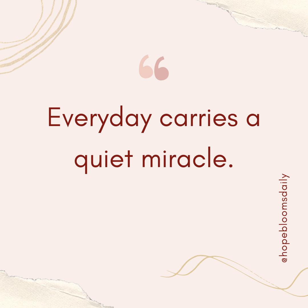 Every day is a  miracle