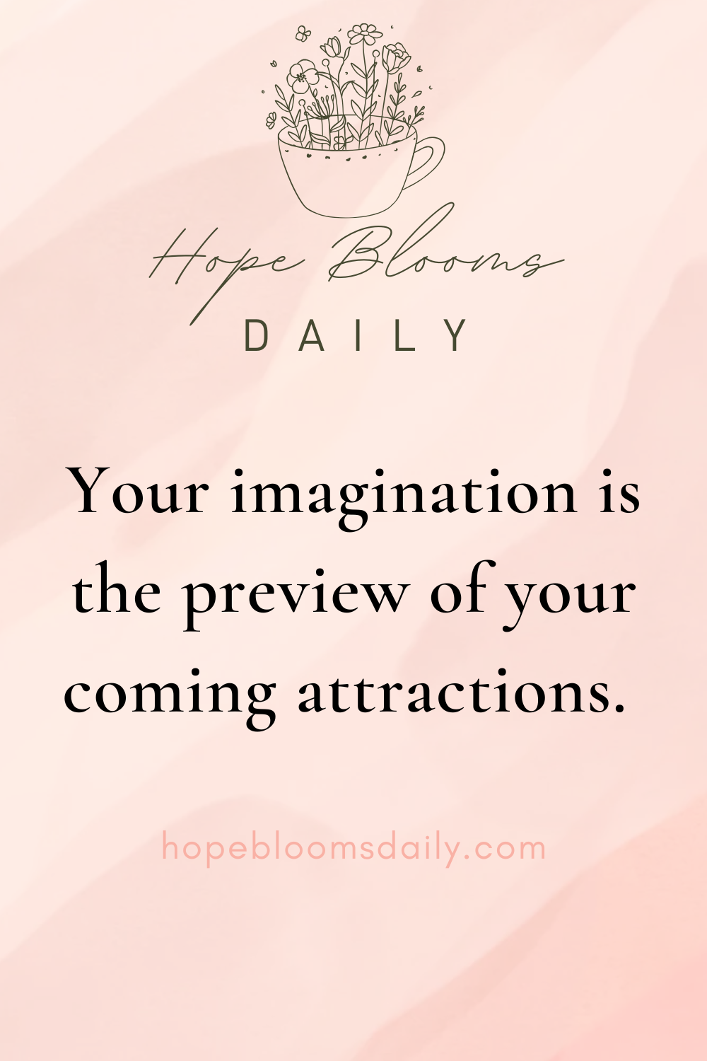 Your Imagination Is the Preview of Your Coming Attractions