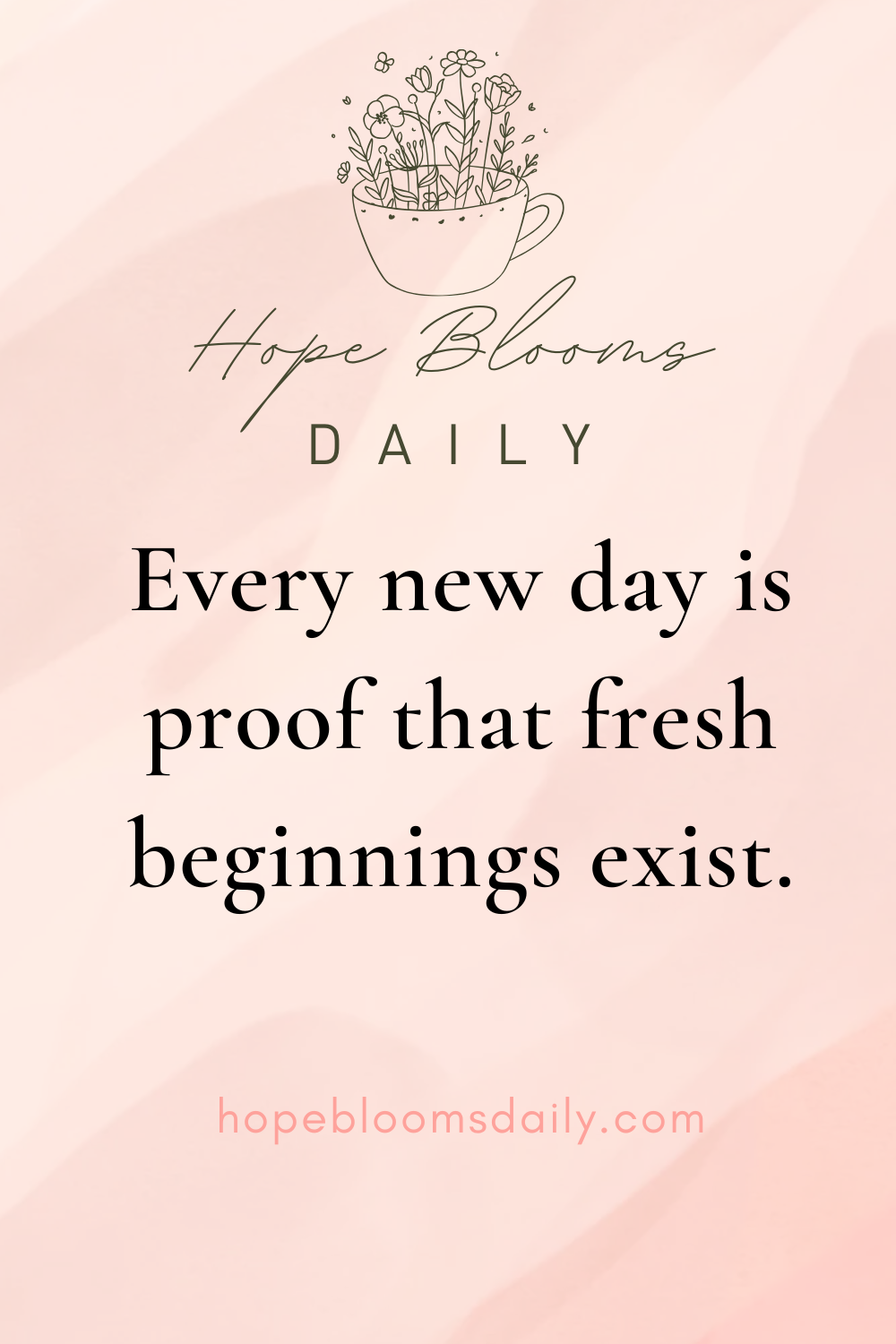 Every new day is proof that fresh beginnings exist