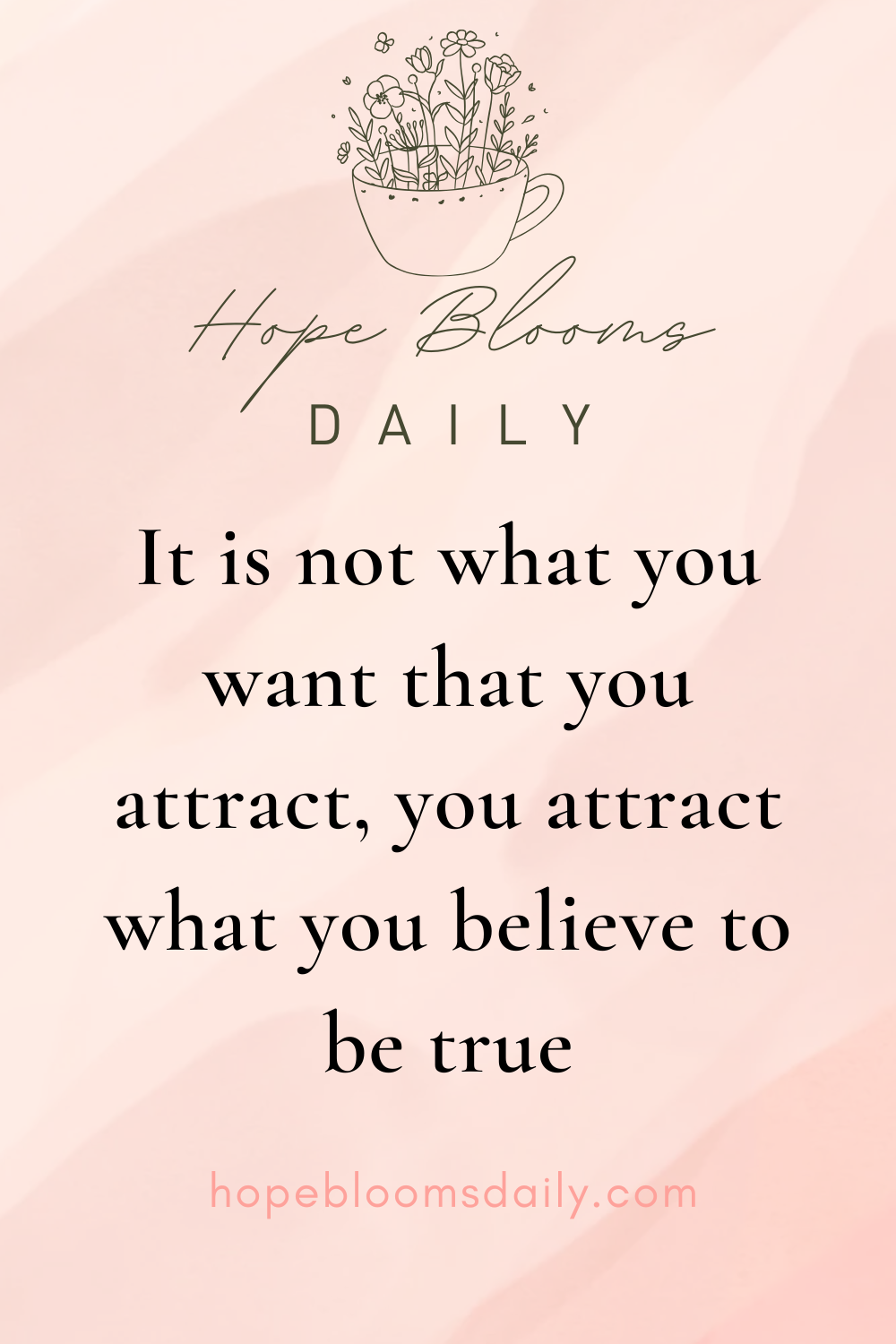 It is not what you want that you attract, you attract what you believe to be true