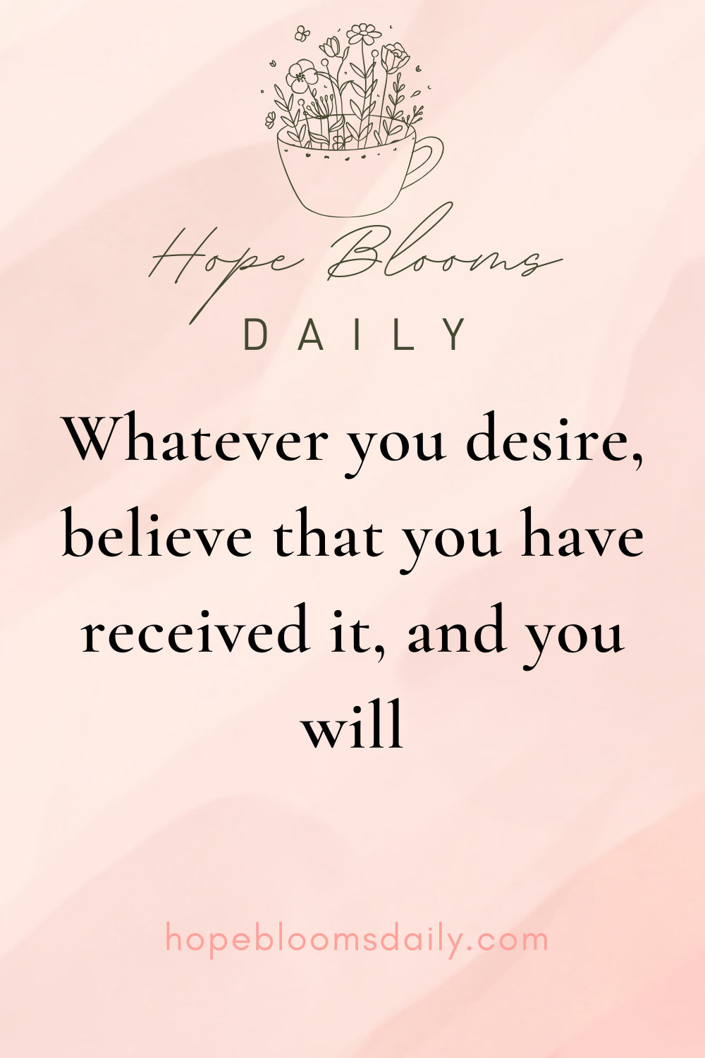 Whatever you desire, believe that you have received it, and you will