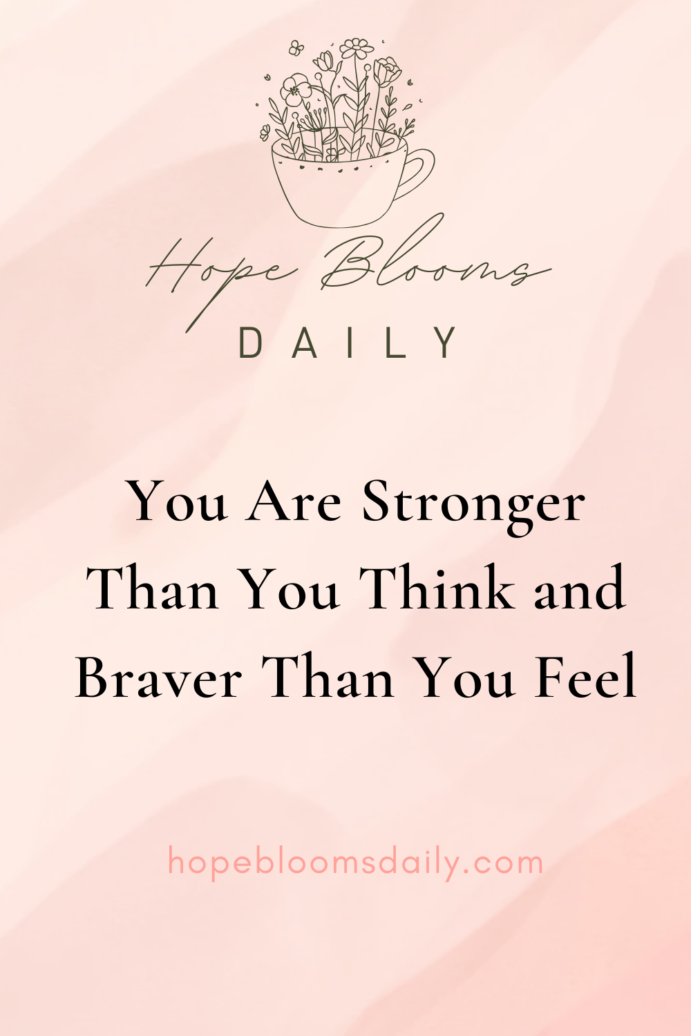 You Are Stronger Than You Think and Braver Than You Feel