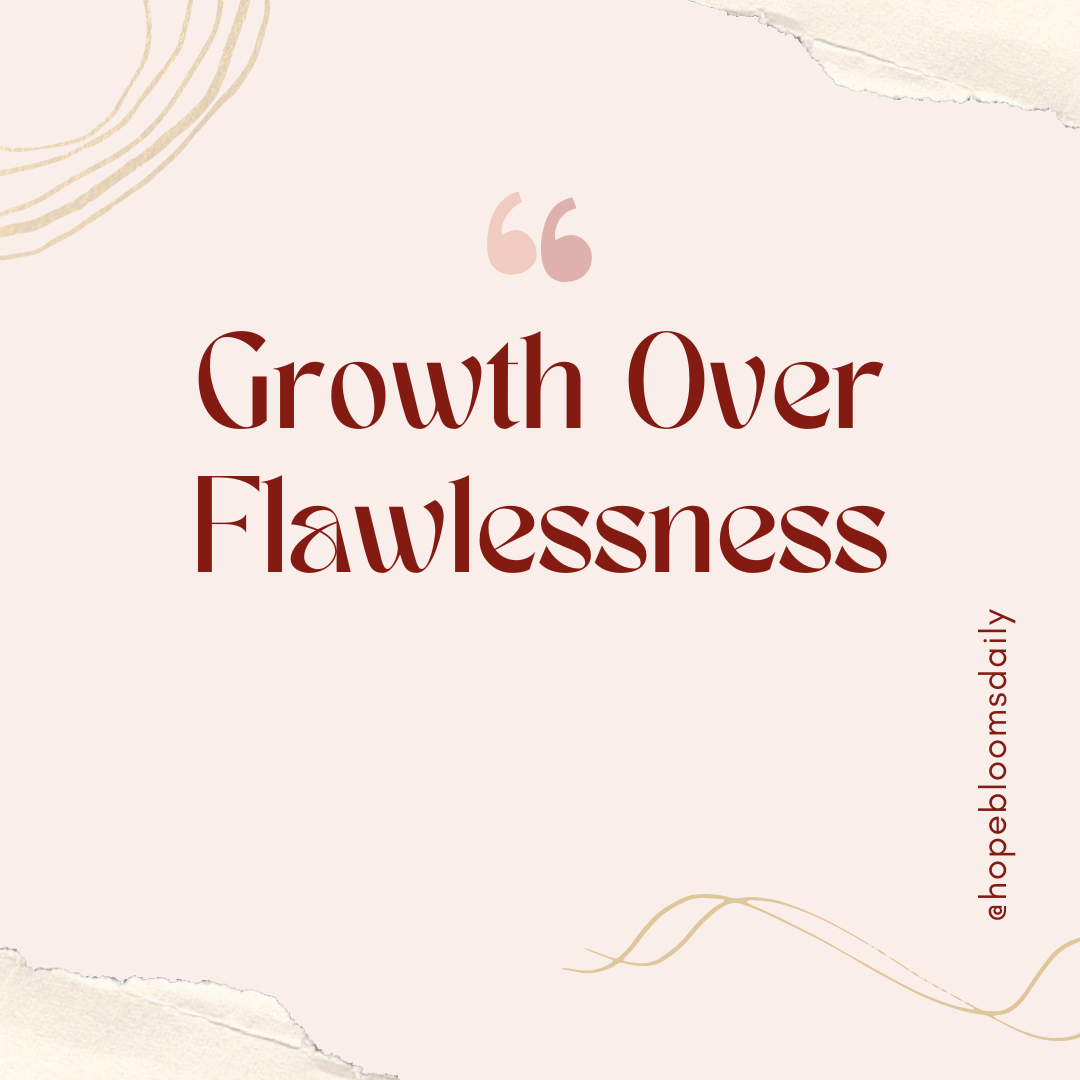 Growth Over Flawlessness