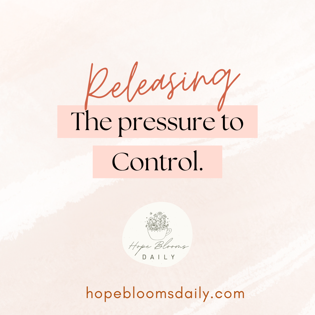Releasing the Pressure to Control