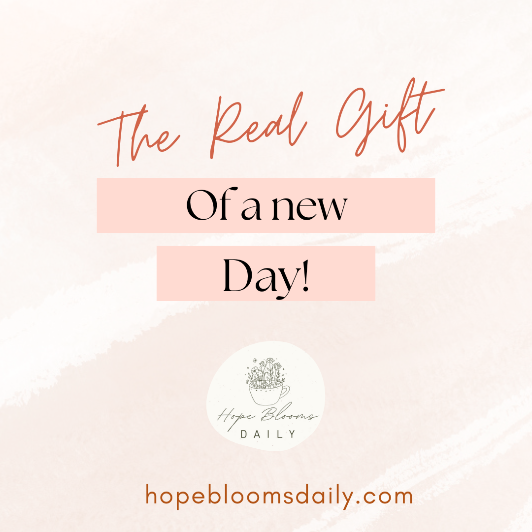 The Real Gift of a New Day