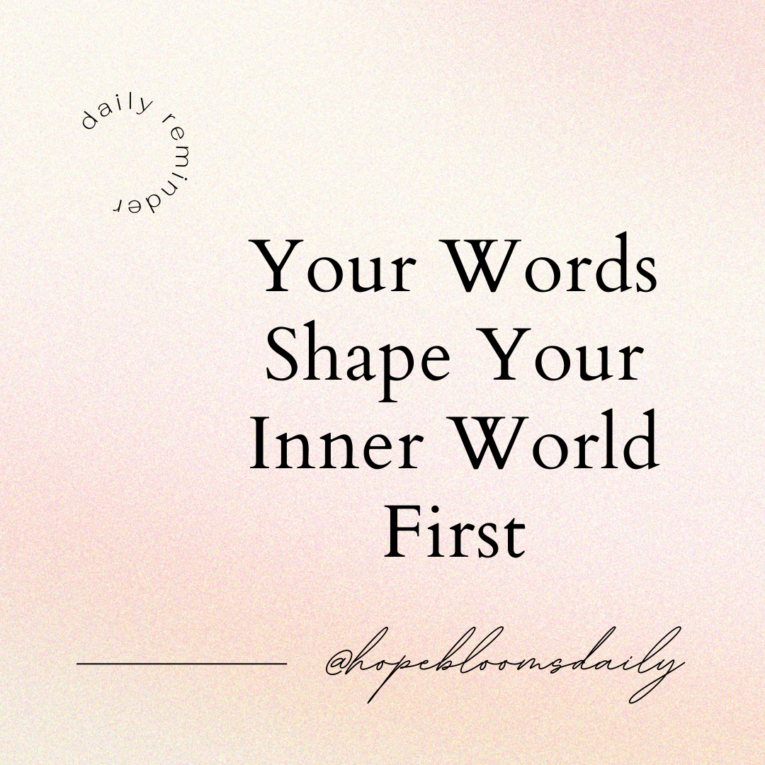 Your Words Shape Your Inner World First