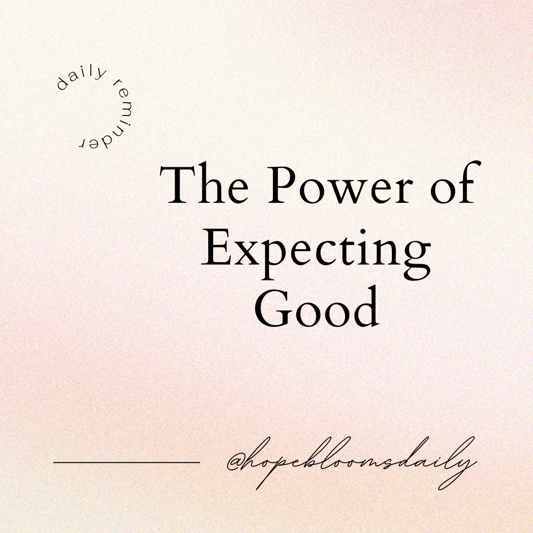 The Power of Expecting Good