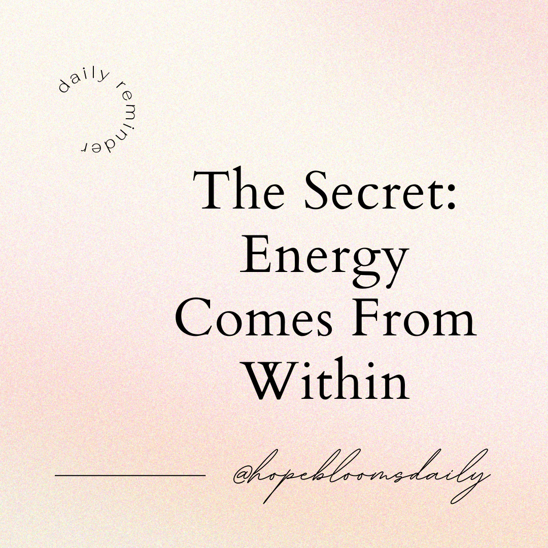 The Secret: Energy Comes From Within