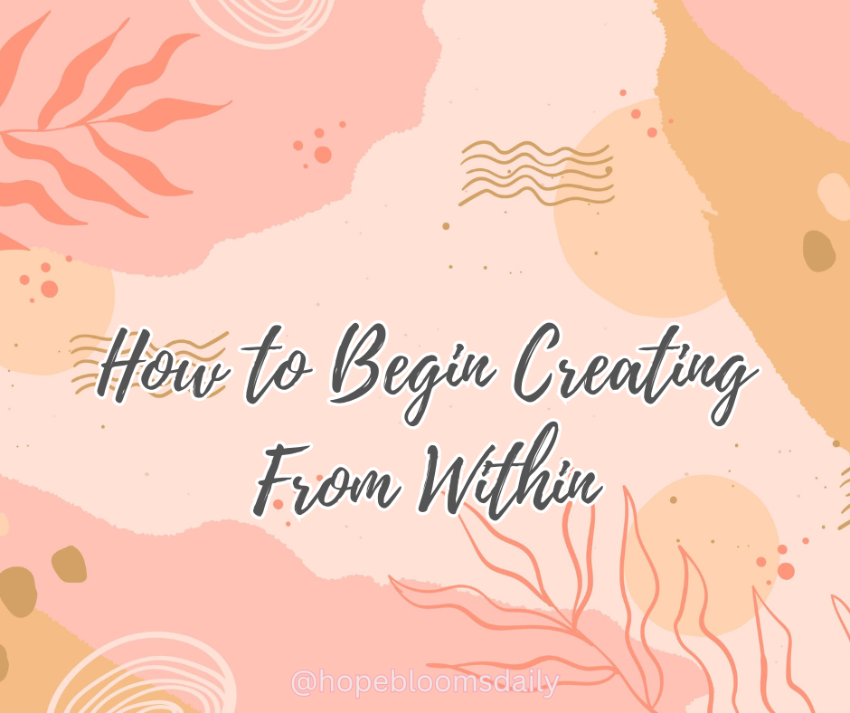 How to Begin Creating From Within