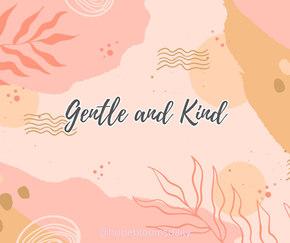 Gentle and Kind