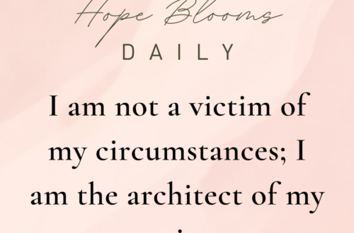I am not a victim of my circumstances; I am the architect of my experience.