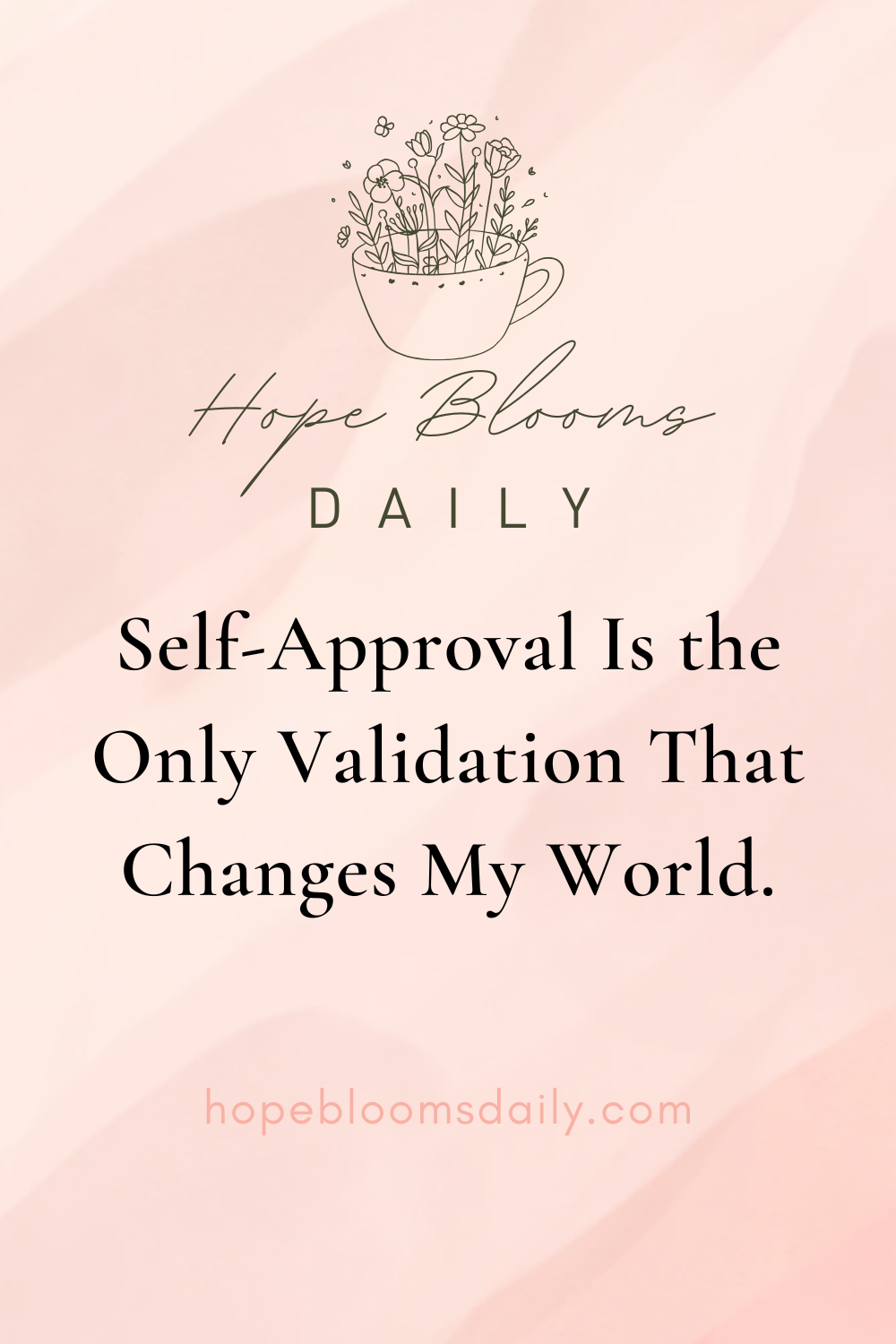 self approval is the only validation that changes my world