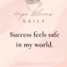 Success feels safe in my world