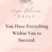 You Have Everything Within You to Succeed