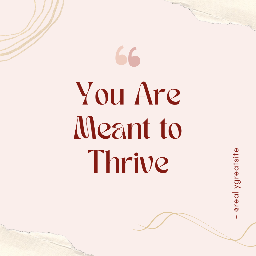 You Are Meant to Thrive