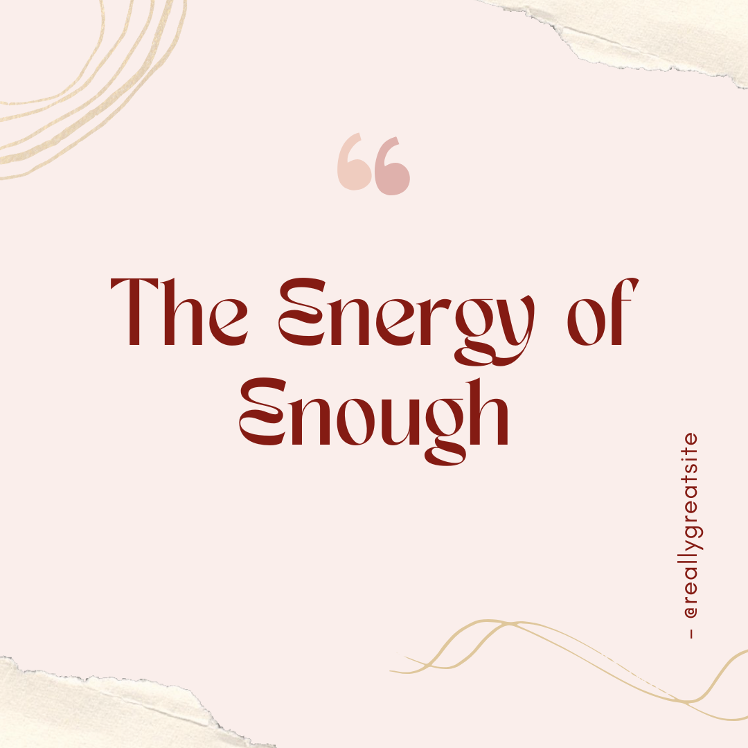 The Energy of Enough
