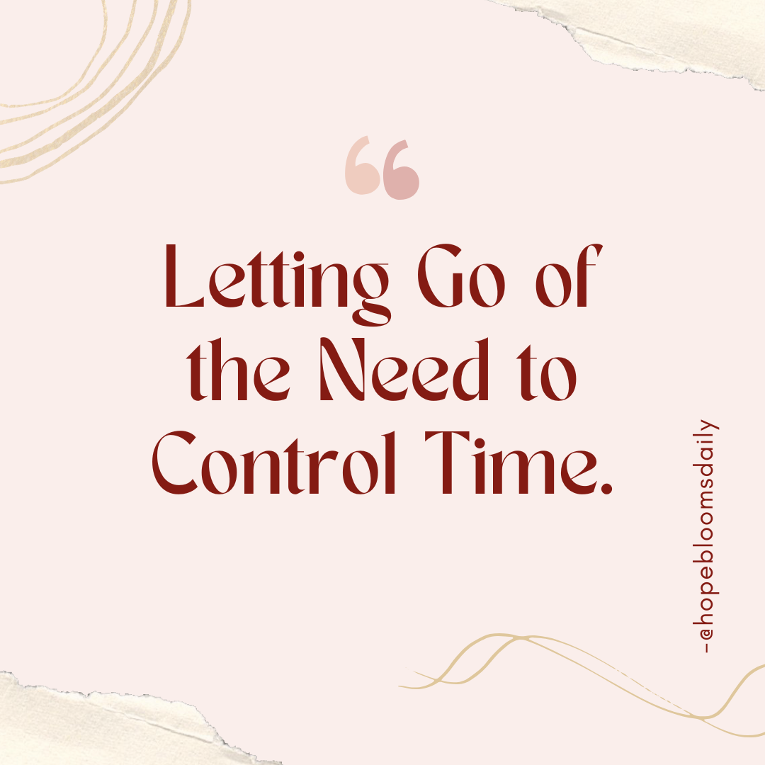 Letting Go of the Need to Control Time