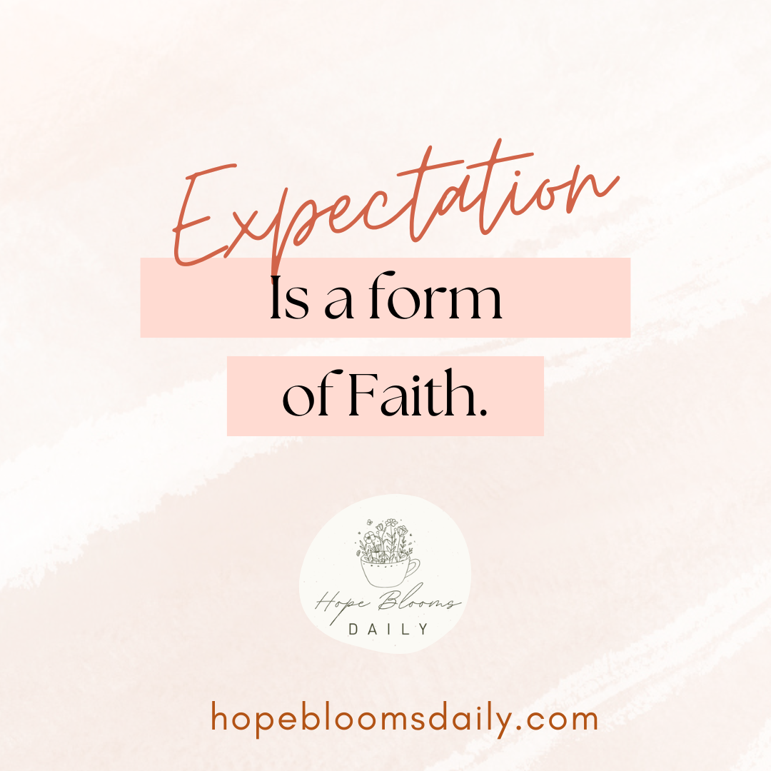 Expectation Is a Form of Faith