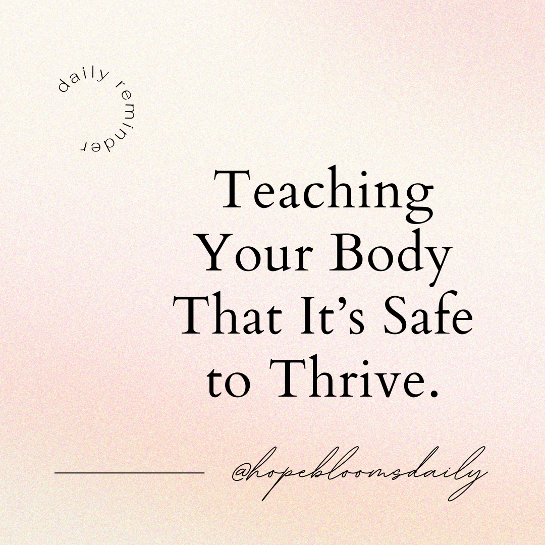 Teaching Your Body That It’s Safe to Thrive