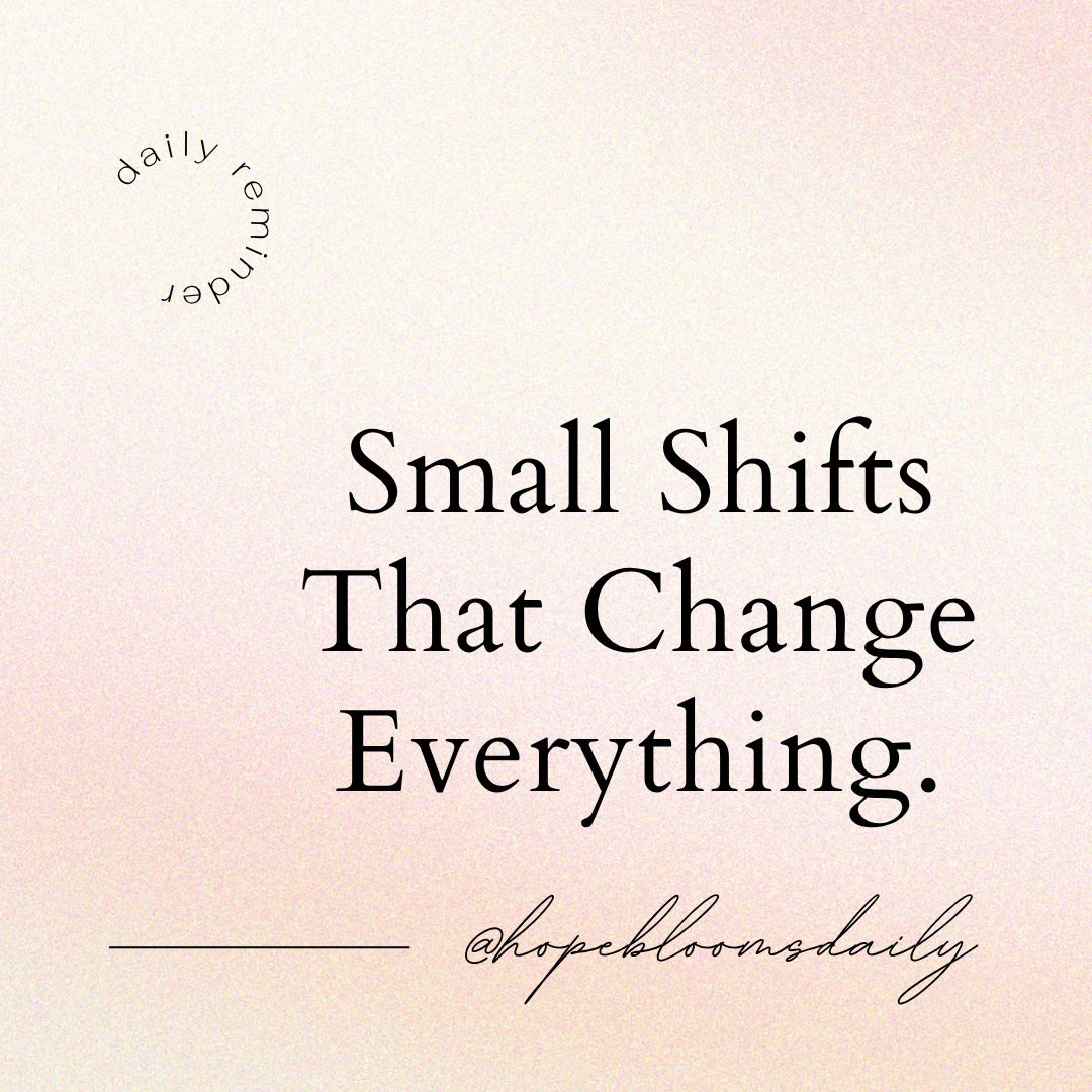 Small Shifts That Change Everything