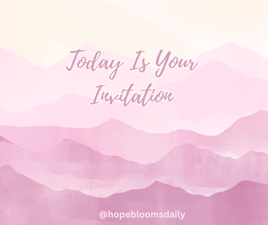 Today Is Your Invitation
