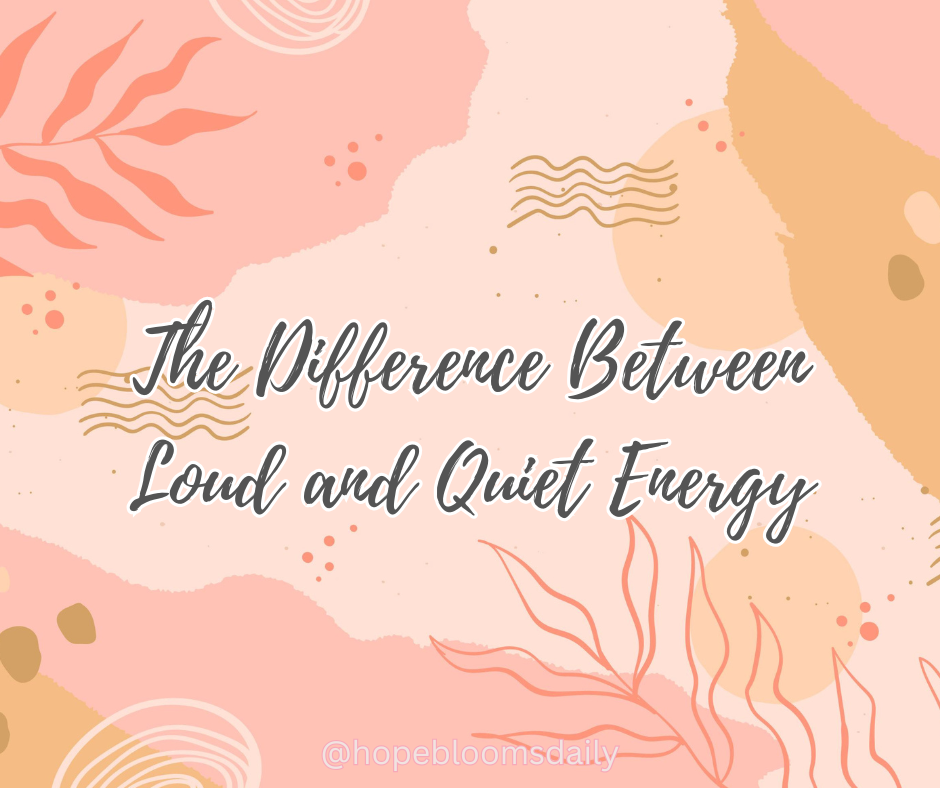The Difference Between Loud and Quiet Energy