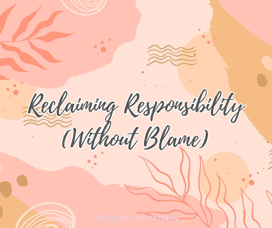 Reclaiming Responsibility (Without Blame)