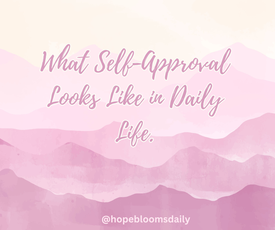 What Self-Approval Looks Like in Daily Life