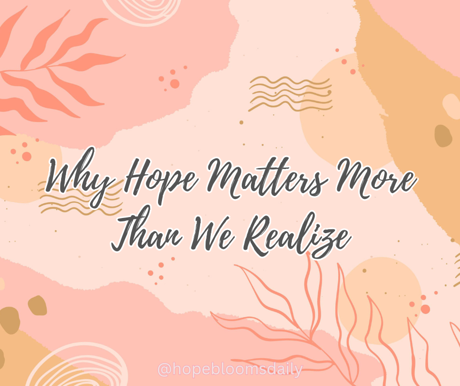 Why Hope Matters More Than We Realize
