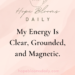 My Energy Is Clear, Grounded, and Magnetic
