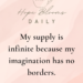 My Supply Is Infinite Because My Imagination Has No Borders