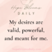 My Desires Are Valid, Powerful, and Meant for Me