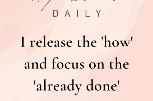 I Release the “How” and Focus on the “Already Done”
