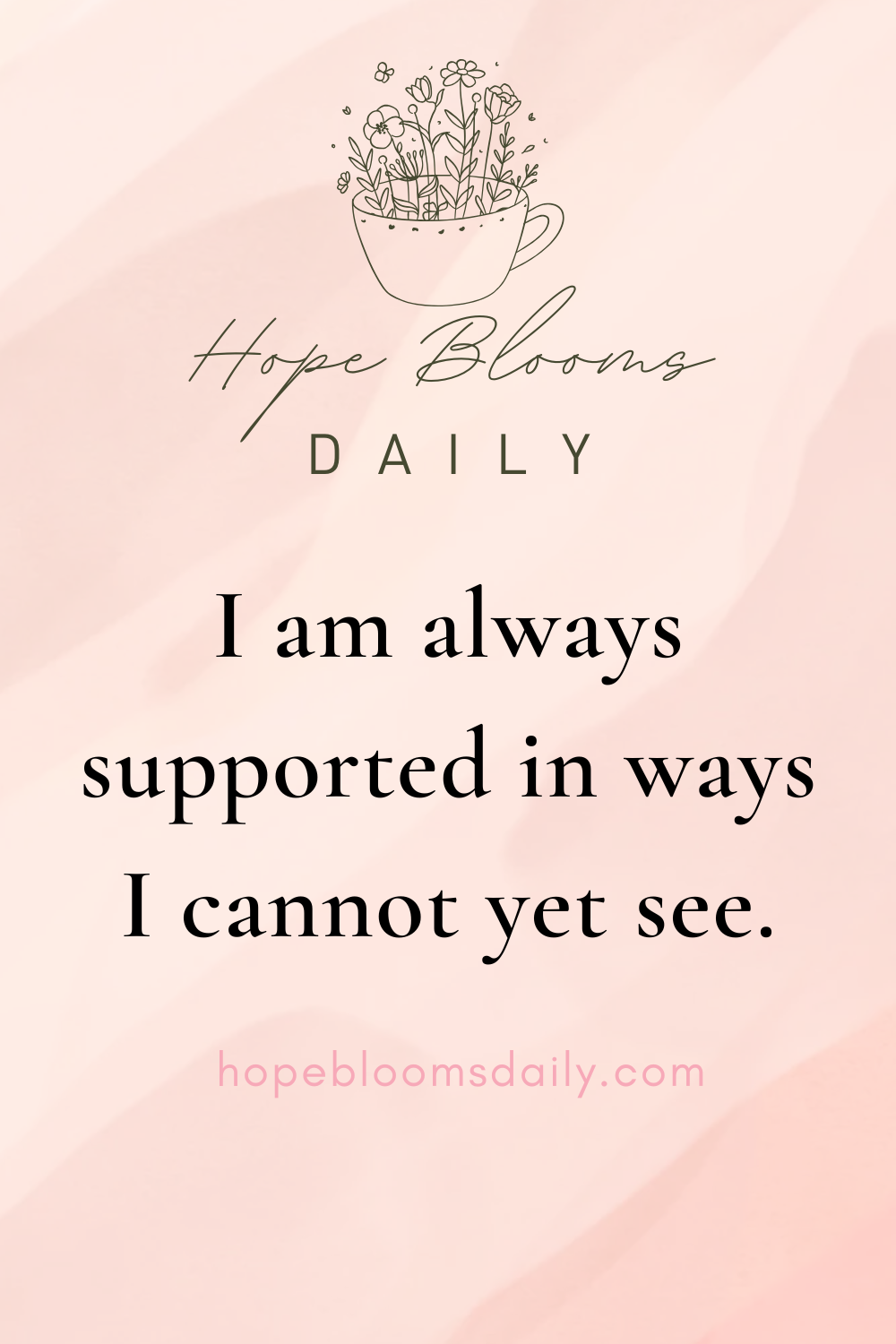 I am always supported in ways I cannot yet see