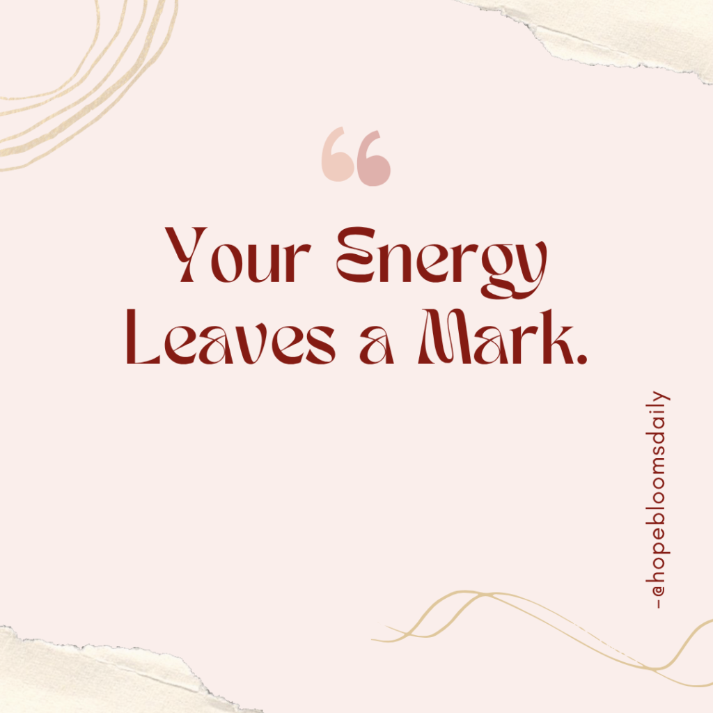 Your Energy Leaves a Mark