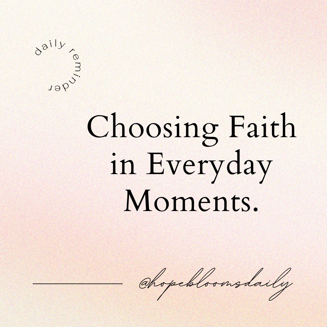 Choosing Faith in Everyday Moments
