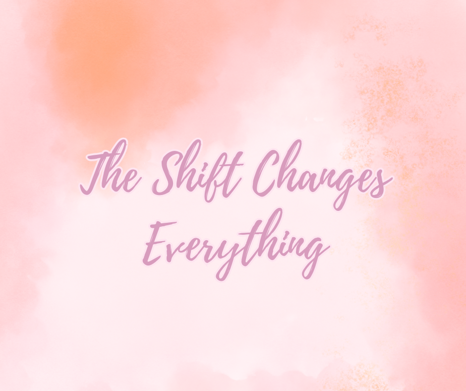 The Shift Changes Everything